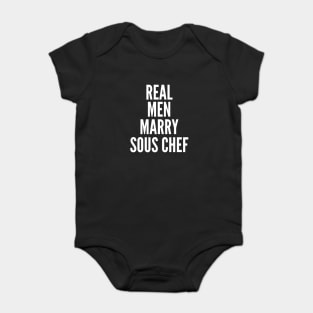 Real Men Marry Sous Chef Baby Bodysuit